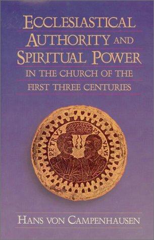 Cover for Ecclesiastical authority and spiritual power in the church of the first three centuries