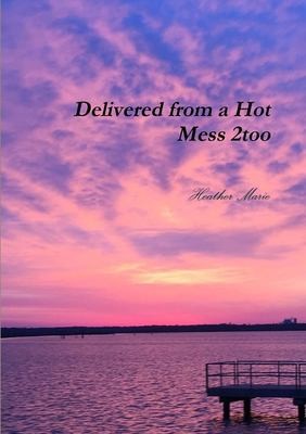 Cover for Delivered from a Hot Mess 2too