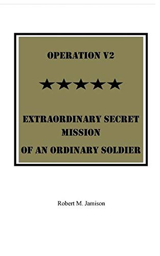 Cover for Operation V2 Extraordinary Secret Mission of an Ordinary Soldier
