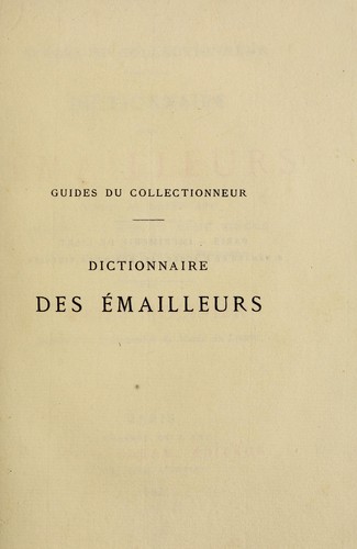 Cover for Dictionnaire des émailleurs depuis le moyenage jusqu'a la fin du XVIIIe siècle