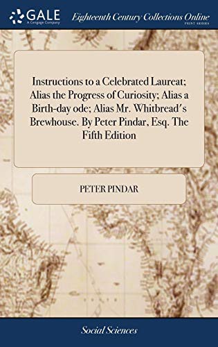 Cover for Instructions to a Celebrated Laureat; Alias the Progress of Curiosity; Alias a Birth-Day Ode; Alias Mr. Whitbread's Brewhouse. by Peter Pindar, Esq. the Fifth Edition