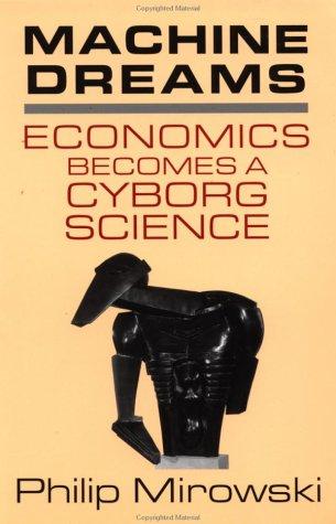 Cover for Machine Dreams Economics Becomes a Cyborg Science