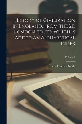 Cover for History of Civilization in England. from the 2d London Ed. , to Which Is Added an Alphabetical Index; Volume 1