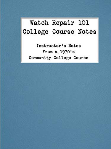 Cover for Watch Repair 101 College Course Notes