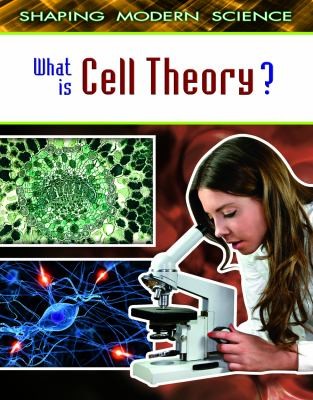 Cover for What Is Cell Theory
            
                Shaping Modern Science