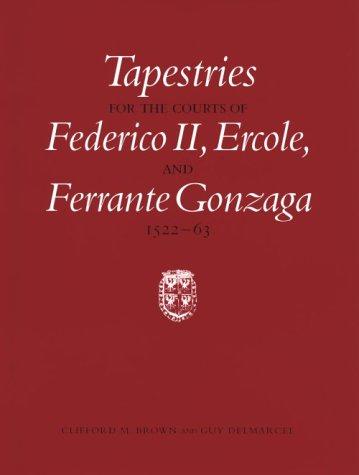Cover for Tapestries for the courts of Federico II, Ercole, and Ferrante Gonzaga, 1522-63