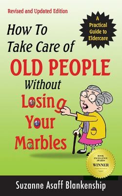 Cover for How To Take Care of Old People Without Losing Your Marbles