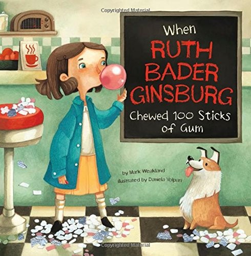 Cover for When Ruth Bader Ginsburg Chewed 100 Sticks of Gum