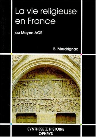 Cover for La vie religieuse en France au Moyen Age