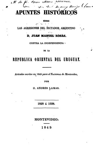 Cover for Apuntes históricos sobre las agresiones del dictador argentino D. Juan Manuel Rosas, contra la ...