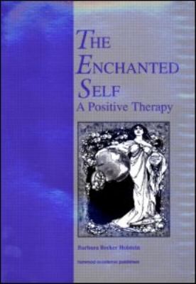 Cover for Enchanted Self A Positive Therapy