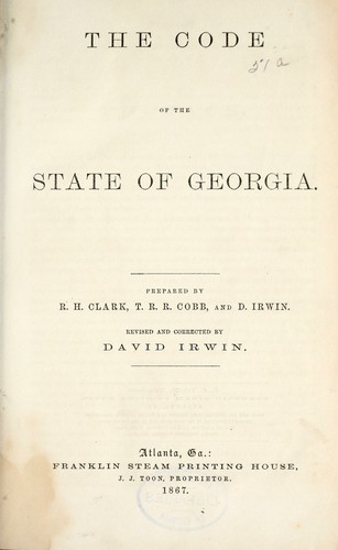 Cover for The code of the state of Georgia;  [Rev. ed.] / revised and corrected by David Irwin