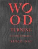 Cover for Wood turning in North America since 1930.