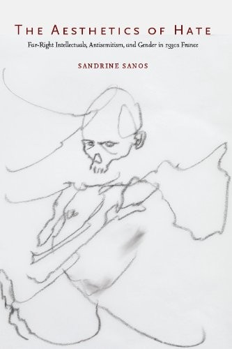 Cover for The Aesthetics of Hate: Far-Right Intellectuals, Antisemitism, and Gender in 1930s France