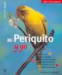 Cover for Mi Periquito Y Yo / My Parakeet And Me
