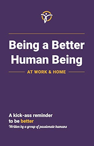 Cover for Being a Better Human Being at Work & Home
