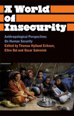 Cover for A World Of Insecurity Anthropological Perspectives On Human Security