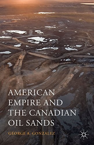 Cover for American Empire and the Canadian Oil Sands