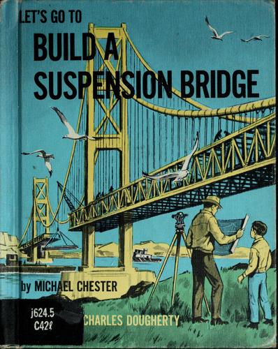 Cover for Let's go to build a suspension bridge.