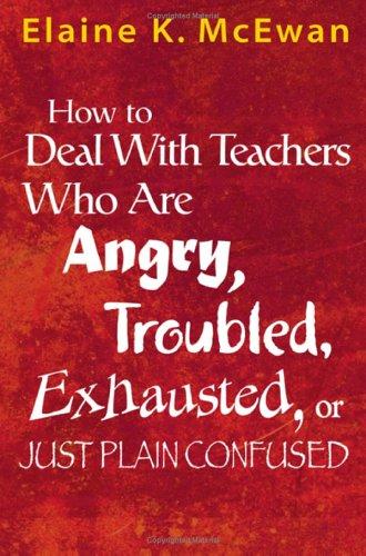 Cover for How to Deal With Teachers Who Are Angry, Troubled, Exhausted, or Just Plain Confused