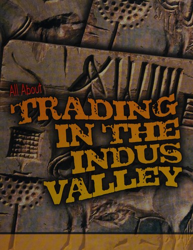 Cover for All about trading in the Indus Valley