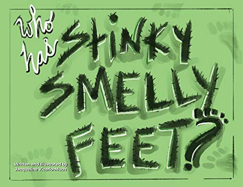 Cover for Who Has Stinky Smelly Feet?