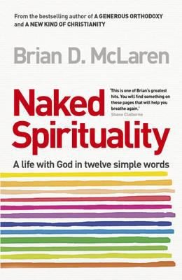 Cover for Naked Spirituality A Life With God In Twelve Simple Words