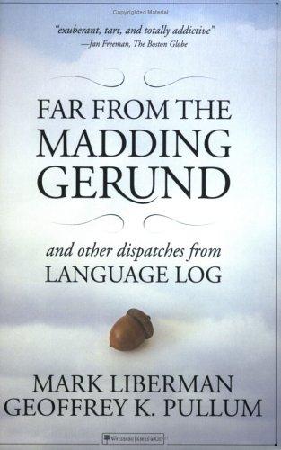 Cover for Far from the Madding Gerund and Other Dispatches from Language Log