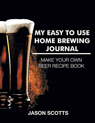 Cover for My Easy To Use Home Brewing Journal