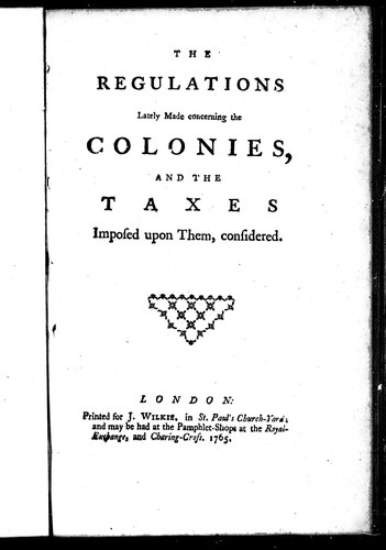 Cover for The regulations lately made concerning the colonies and the taxes imposed upon them considered