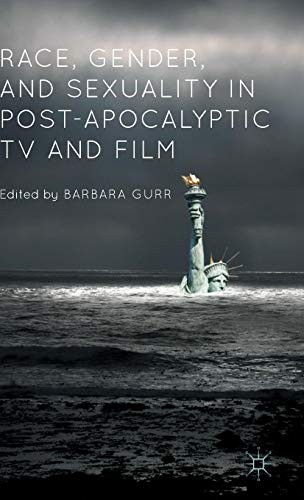Cover for Race, Gender, and Sexuality in Post-Apocalyptic TV and Film