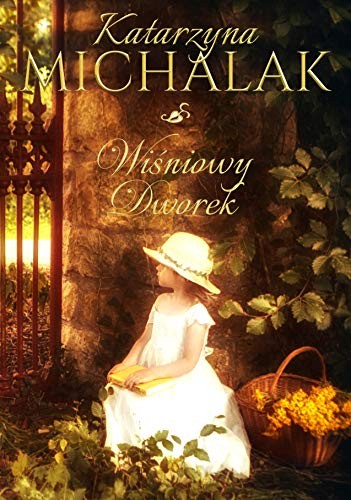 Cover for WiĹniowy dworek. JabĹoniowa trylogia  - Katarzyna Michalak [KSIÄĹťKA]
