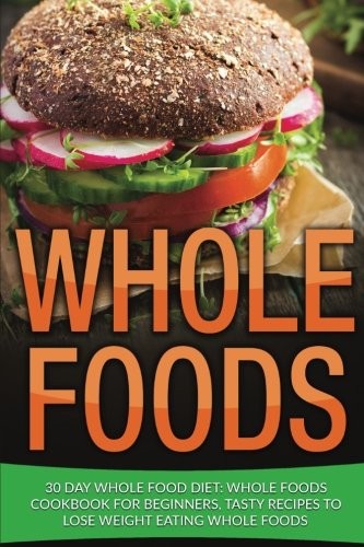 Cover for Whole Food : 30 Day Whole Food Diet