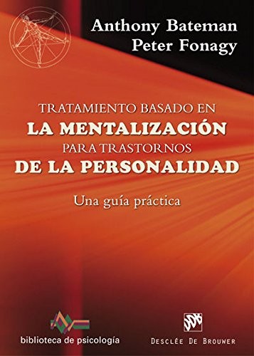 Cover for Tratamiento basado en la mentalización para trastornos de la personalidad. Una guía práctica