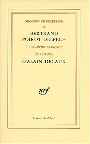 Cover for Discours de réception de Bertrand Poirot-Delpech à l'Académie française et réponse d'Alain Decaux.