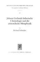 Cover for Johann Gerhards lutherische Christologie unddie aristotelische Metaphysik