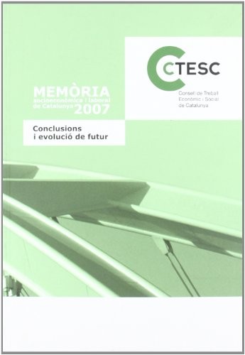 Cover for Memòria socioeconòmica i laboral de Catalunya 2007. Conclusions i evolució de futur