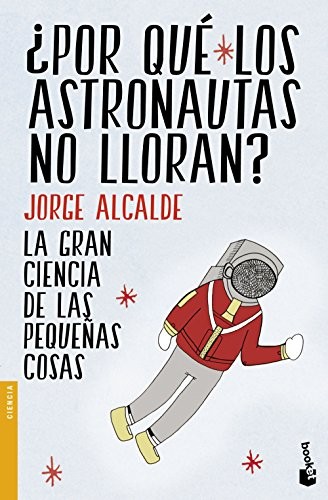 Cover for ¿Por qué los astronautas no lloran?