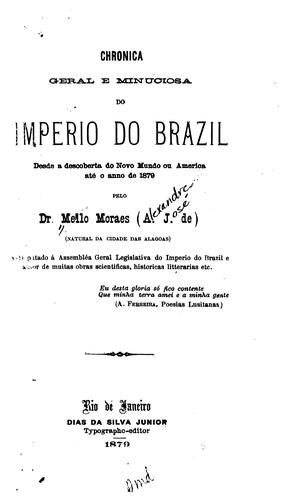 Cover for Chronica geral e minuciosa do imperio do Brazil: desde a descoberta do Novo Mundo ou America até ...