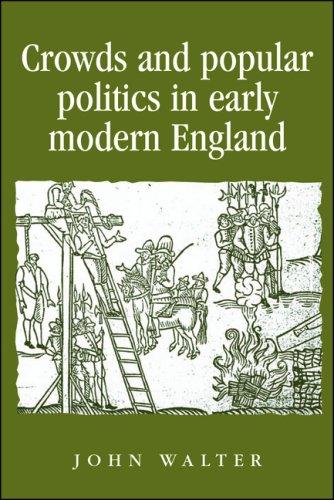 Cover for Crowds and Popular Politics in Early Modern England (Politics, Culture and Society in Early Modern Britain)