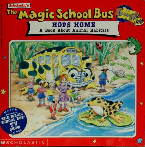 Cover for The Magic School Bus Hops Home: A Book About Animal Habitats (Magic School Bus TV Tie-Ins)