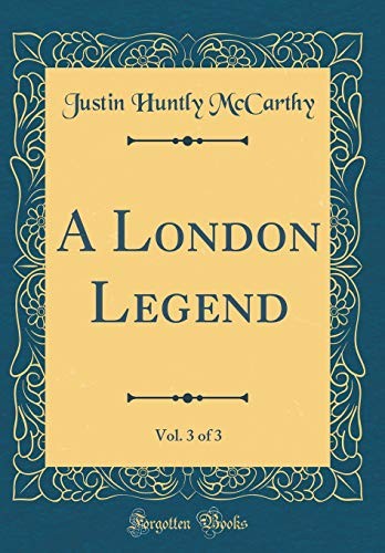 Cover for A London Legend, Vol. 3 of 3 (Classic Reprint)