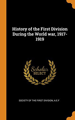 Cover for History of the First Division During the World war, 1917-1919