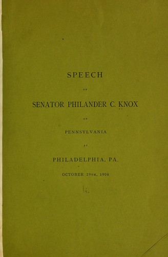 Cover for Speech of Senator Philander C. Knox, of Pennsylvania, at Philadelphia, Pa., October 29th, 1906