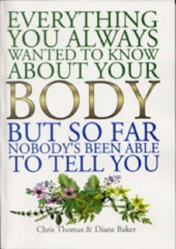 Cover for Everything You Ever Wanted to Know About Your Body, But, So Far, Nobody's Been Able to Answer