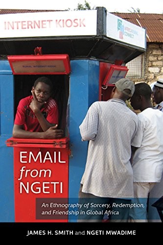 Cover for Email from Ngeti: An Ethnography of Sorcery, Redemption, and Friendship in Global Africa