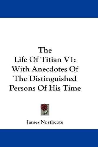 Cover for The Life Of Titian V1