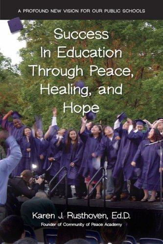 Cover for Success in Education Through Peace, Healing, and Hope; A Profound New Vision for Our Public Schools