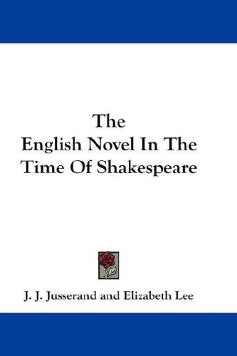 Cover for The English Novel In The Time Of Shakespeare