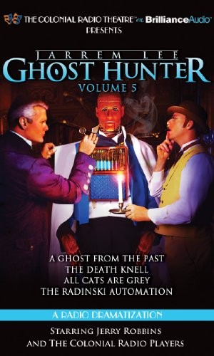 Cover for Jarrem Lee - Ghost Hunter - A Ghost from the Past, The Death Knell, All Cats are Grey, and The Radinski Automaton
